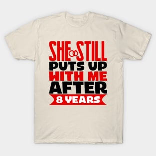 She Still Puts Up With Me After Eight Years T-Shirt